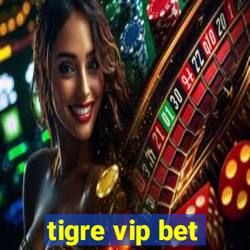 tigre vip bet